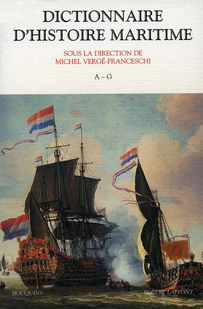 DICTIONNAIRE D'HISTOIRE MARITIME - A-G - TOME 1 - VOL01
