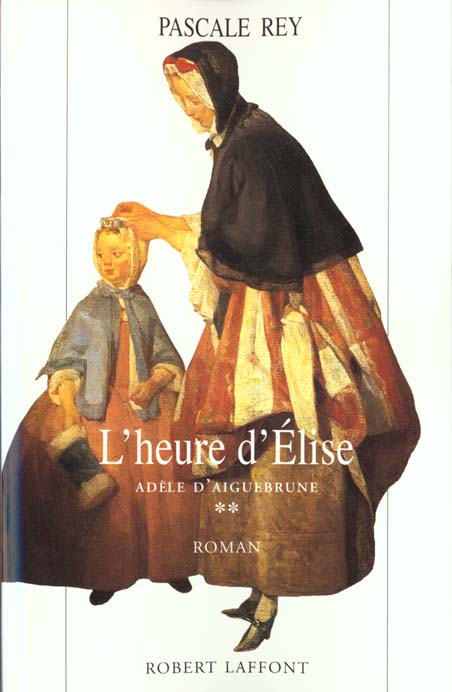 ADELE D'AIGUEBRUNE - TOME 2 - L'HEURE D'ELISE - VOL02