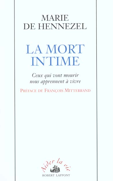 LA MORT INTIME - CEUX QUI VONT MOURIR NOUS APPRENNENT A VIVRE