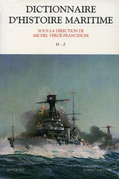 DICTIONNAIRE D'HISTOIRE MARITIME - H-Z - TOME 2 - VOL02