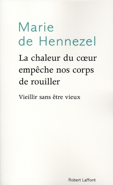 LA CHALEUR DU COEUR EMPECHE NOS CORPS DE ROUILLER