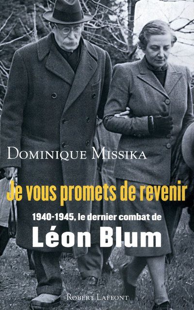 JE VOUS PROMETS DE REVENIR 1940-1945, LE DERNIER COMBAT DE LEON BLUM