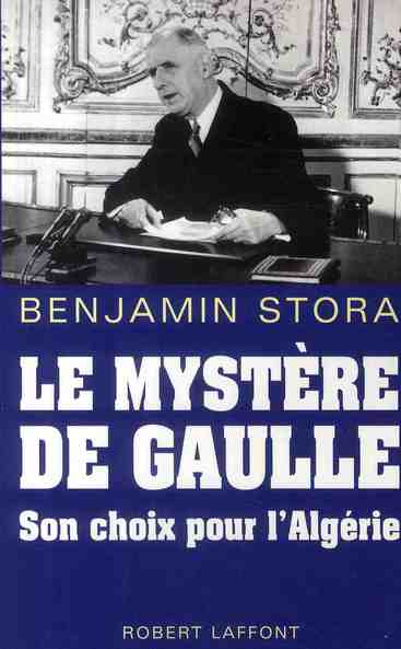 LE MYSTERE DE GAULLE SON CHOIX POUR L'ALGERIE