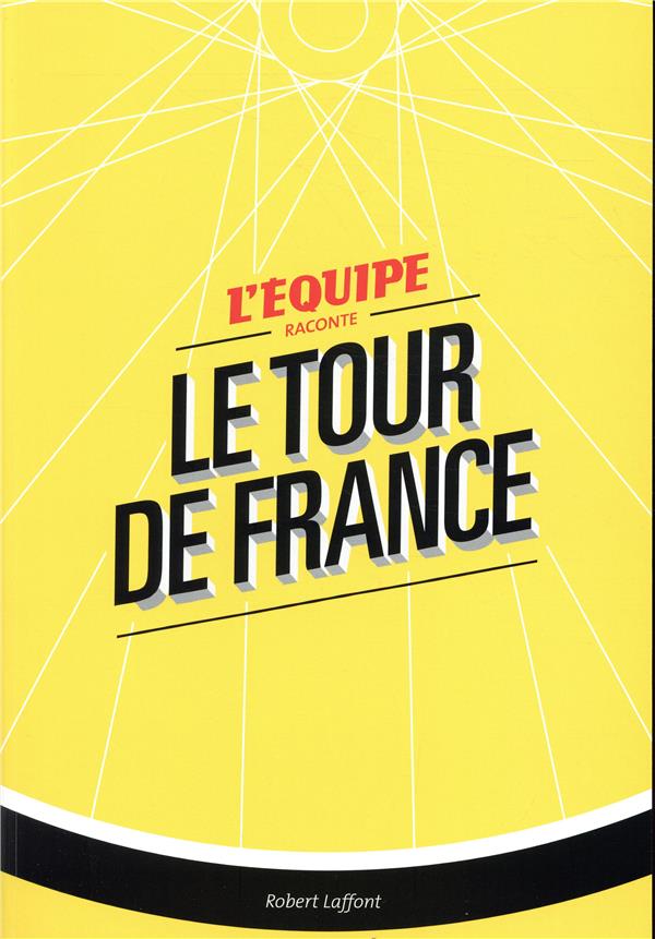 L'EQUIPE RACONTE LE TOUR DE FRANCE