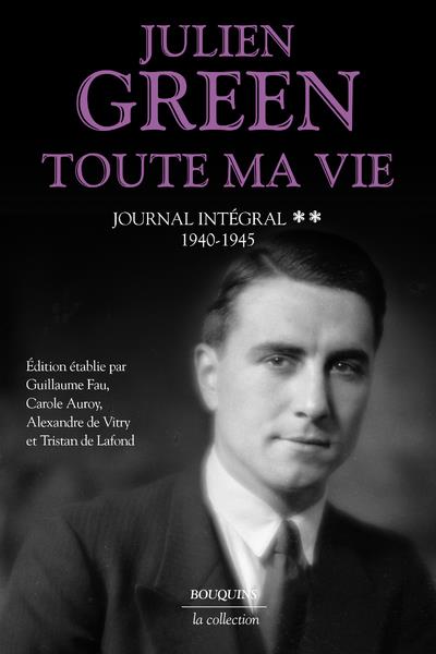 TOUTE MA VIE - TOME 2 JOURNAL INTEGRAL - 1940-1945 - VOL02