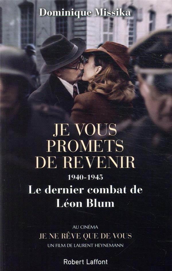 JE VOUS PROMETS DE REVENIR - 1940-1945 LE DERNIER COMBAT DE LEON BLUM -NOUVELLE EDITION-