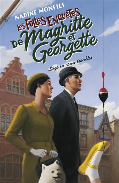 LES FOLLES ENQUETES DE MAGRITTE ET GEORGETTE - LIEGE EN EAUX TROUBLES