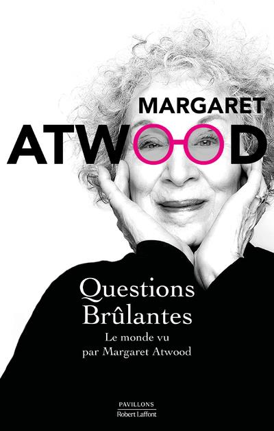 QUESTIONS BRULANTES - LE MONDE VU PAR MARGARET ATWOOD