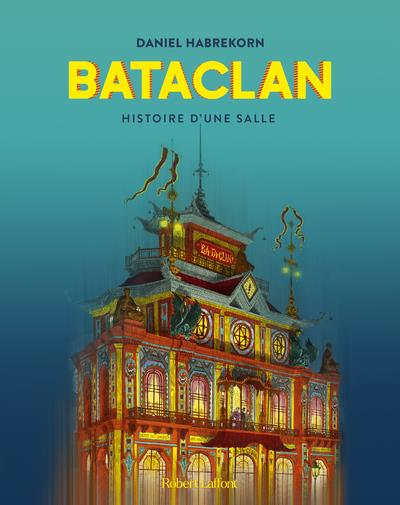 BATACLAN - HISTOIRE D'UNE SALLE