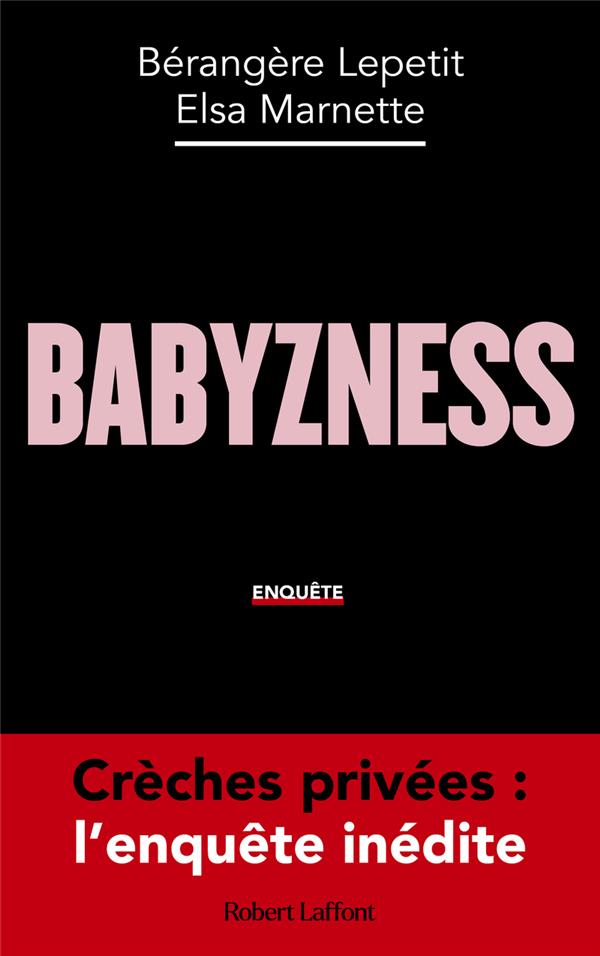BABYZNESS - CRECHES PRIVEES : L'ENQUETE INEDITE