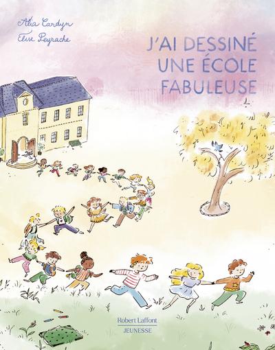 J'AI DESSINE UNE ECOLE FABULEUSE