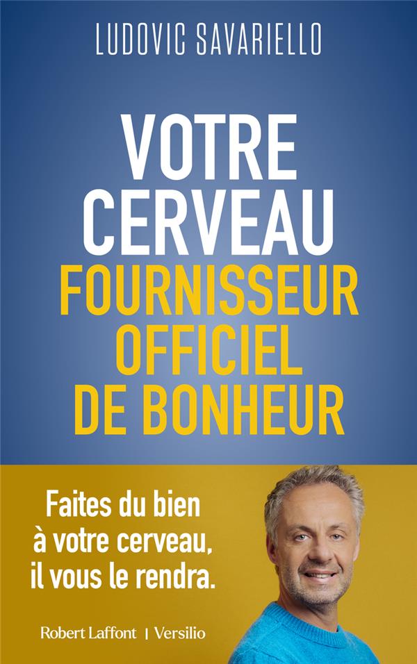 VOTRE CERVEAU, FOURNISSEUR OFFICIEL DE BONHEUR