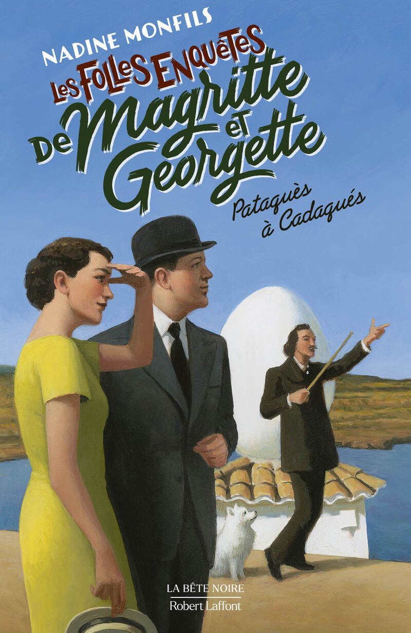 LES FOLLES ENQUETES DE MAGRITTE ET GEORGETTE - PATAQUES A CADAQUES