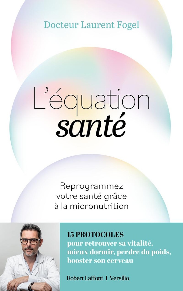 L'EQUATION SANTE - REPROGRAMMEZ VOTRE SANTE DE L'INTERIEUR GRACE A LA MICRONUTRITION