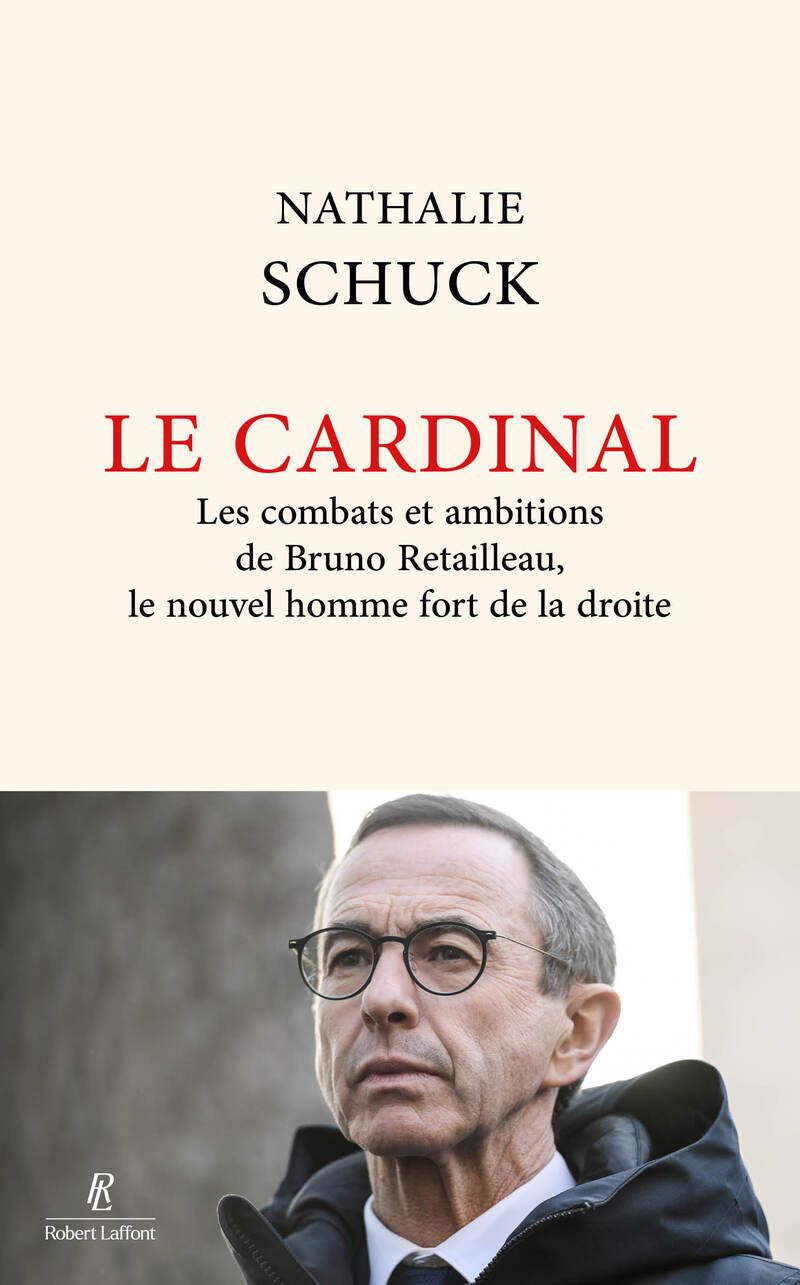 LE CARDINAL - LES COMBATS ET AMBITIONS DE BRUNO RETAILLEAU, LE NOUVEL HOMME FORT DE LA DROITE