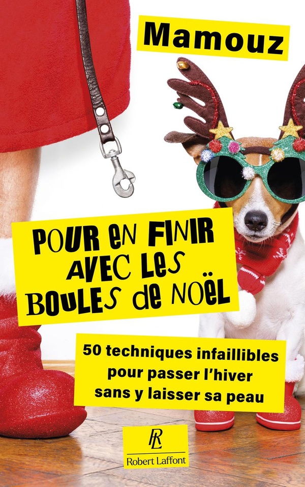 POUR EN FINIR AVEC LES BOULES DE NOEL ! - 50 TECHNIQUES INFAILLIBLES POUR PASSER L'HIVER SANS Y LAIS