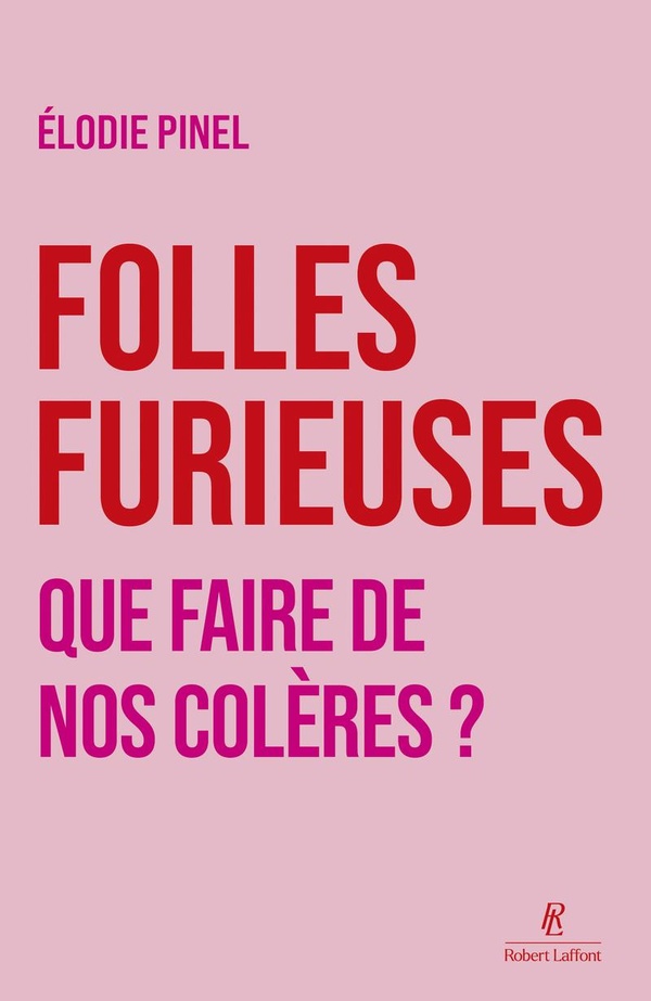 FOLLES FURIEUSES - QUE FAIRE DE NOS COLERES ?