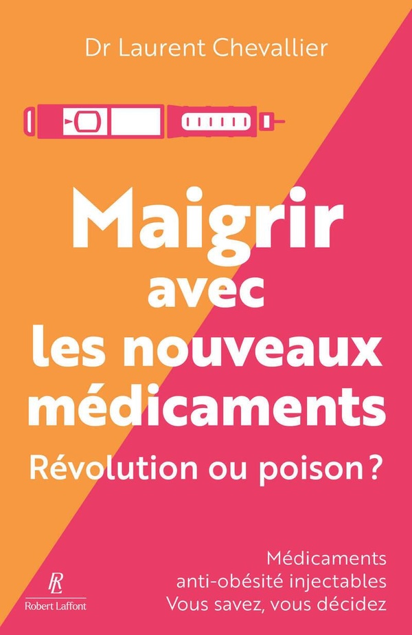 MAIGRIR AVEC LES NOUVEAUX MEDICAMENTS - REVOLUTION OU POISON ?