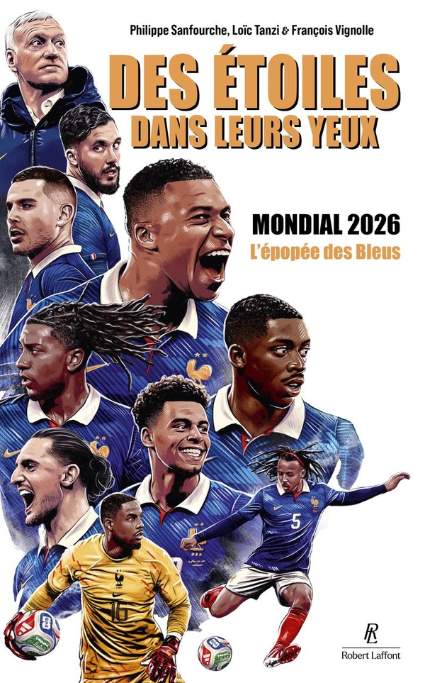 DES ETOILES DANS LEURS YEUX - MONDIAL 2026, LE LIVRE QUI RACONTE LA DERNIERE EPOPEE DES BLEUS DE DES