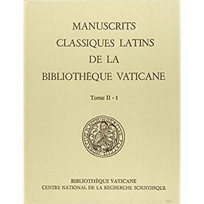 MANUSCRITS CLASSIQUES LATINS DE LA BIBLIOTHEQUE VATICANE T2/1 - D.E.R 17