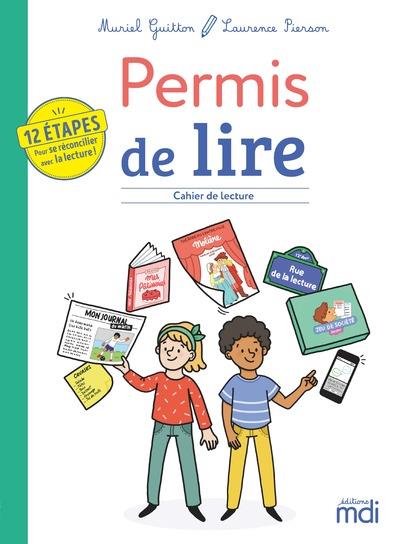 MDI - PERMIS DE LIRE - CAHIER DE LECTURE - 12 ETAPES POUR SE RECONCILLIER AVEC LA LECTURE !