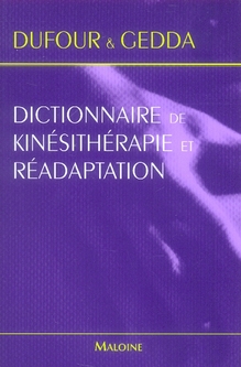 DICTIONNAIRE DE KINESITHERAPIE ET READAPTATION