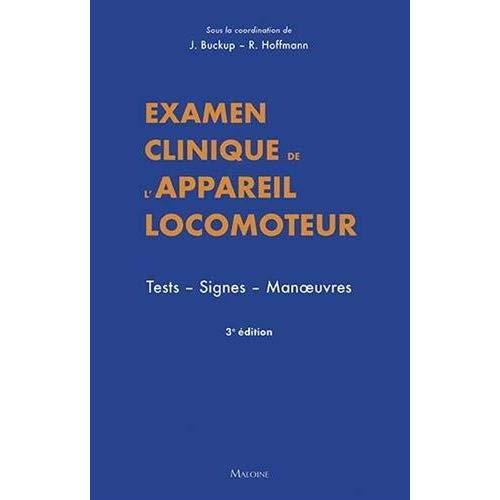 EXAMEN CLINIQUE DE L'APPAREIL LOCOMOTEUR. TESTS. SIGNES. MANOEUVRES. 3E ED.