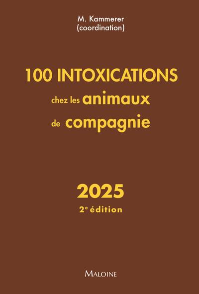 100 INTOXICATIONS CHEZ LES ANIMAUX DE COMPAGNIE 2025, 2E ED.