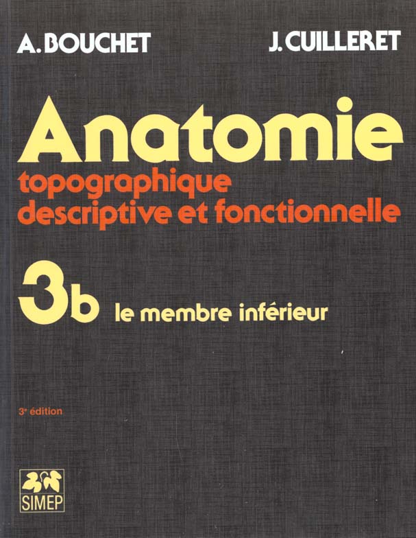 ANATOMIE T3 - LE MEMBRE INFERIEUR : FASICULE B - T3.B LE MEMBRE INFERIEUR