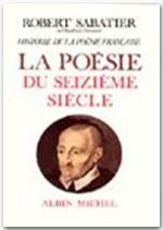 HISTOIRE DE LA POESIE FRANCAISE - TOME 2 - LA POESIE DU XVIE SIECLE