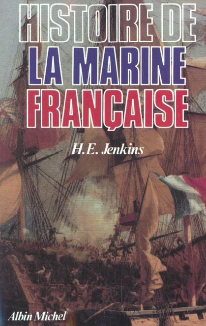 HISTOIRE DE LA MARINE FRANCAISE - DES ORIGINES A NOS JOURS
