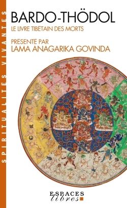 BARDO THODOL - LE LIVRE TIBETAIN DES MORTS
