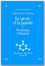 LE GESTE ET LA PAROLE - TOME 1 - TECHNIQUE ET LANGAGE