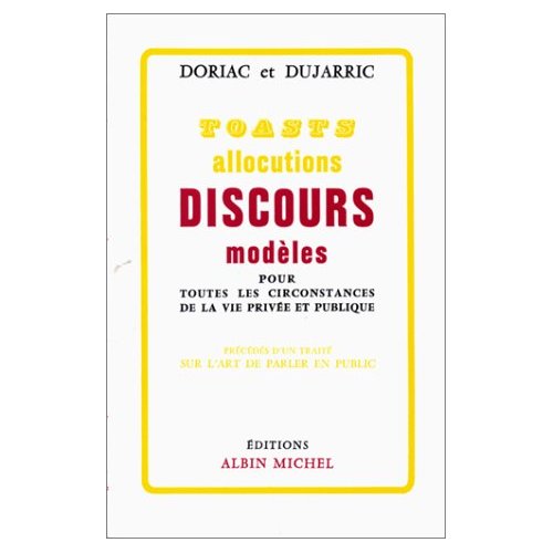 TOASTS, ALLOCUTIONS ET DISCOURS MODELES POUR TOUTES CIRCONSTANCES DE LA VIE PRIVEE ET PUBLIQUE - PRE