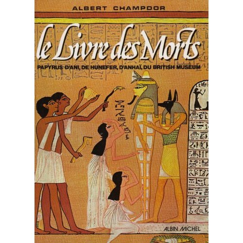 LE LIVRE DES MORTS - PAPYRUS D'ANI, DE HUNEFER D'ANHAI DU BRITISH MUSEUM