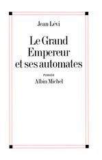 LE GRAND EMPEREUR ET SES AUTOMATES