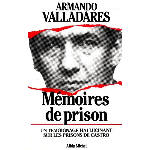MEMOIRES DE PRISON - UN TEMOIGNAGE HALLUCINANT SUR LES PRISONS DE CASTRO