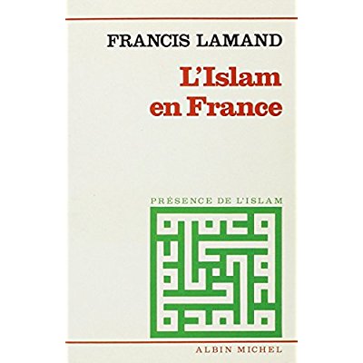 L'ISLAM EN FRANCE - LES MUSULMANS DANS LA COMMUNAUTE NATIONALE
