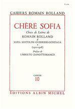 CHERE SOFIA - TOME 1 - CHOIX DE LETTRES DE ROMAIN ROLLAND A SOFIA BERTOLINI GUERRIERI-GONZAGA (1901-