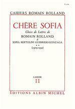 CHERE SOFIA - TOME 2 - CHOIX DE LETTRES DE ROMAIN ROLLAND A SOFIA BERTOLINI GUERRIERI-GONZAGA (1909-