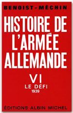 HISTOIRE DE L'ARMEE ALLEMANDE - TOME 6 - LE DEFI, 1939