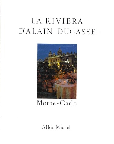 LA RIVIERA D'ALAIN DUCASSE - MONTE-CARLO - RECETTES AU FIL DU TEMPS