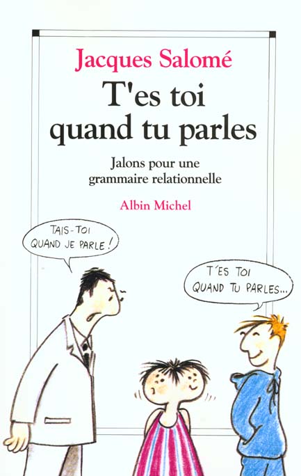 T'ES-TOI QUAND TU PARLES - JALONS POUR UNE GRAMMAIRE RELATIONNELLE