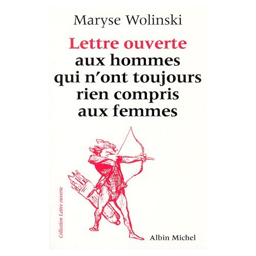 LETTRE OUVERTE AUX HOMMES QUI N'ONT TOUJOURS RIEN COMPRIS AUX FEMMES