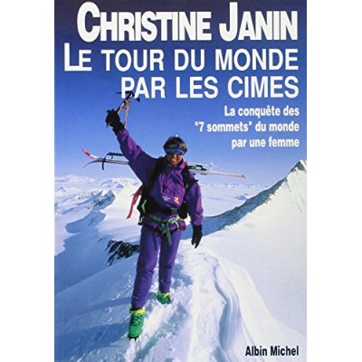 LE TOUR DU MONDE PAR LES CIMES - LA CONQUETE DES 7 SOMMETS DU MONDE PAR UNE FEMME