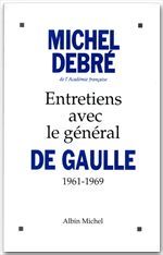 ENTRETIENS AVEC LE GENERAL DE GAULLE, 1961-1969