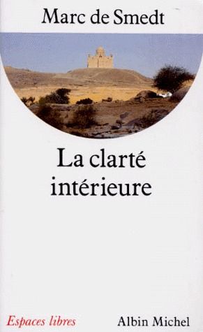 LA CLARTE INTERIEURE - ECRITS DES PERES DE L'EGLISE PRIMITIVE DU IER AU VIIIE SIECLE