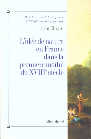 L'IDEE DE NATURE EN FRANCE DANS LA PREMIERE MOITIE DU XVIIIE SIECLE