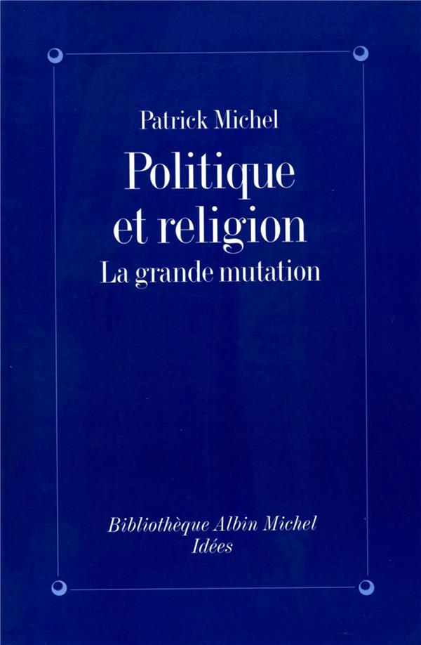 POLITIQUE ET RELIGION - LA GRANDE MUTATION