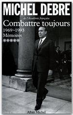 TROIS REPUBLIQUES POUR UNE FRANCE - TOME 5 - COMBATTRE TOUJOURS, 1969-1993